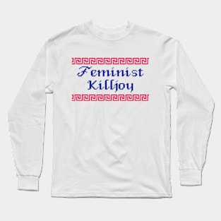 Feminist Killjoy Long Sleeve T-Shirt